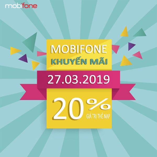 Mobifone khuyến mãi ngày 27/3/2019 tặng 20% giá trị thẻ nạp