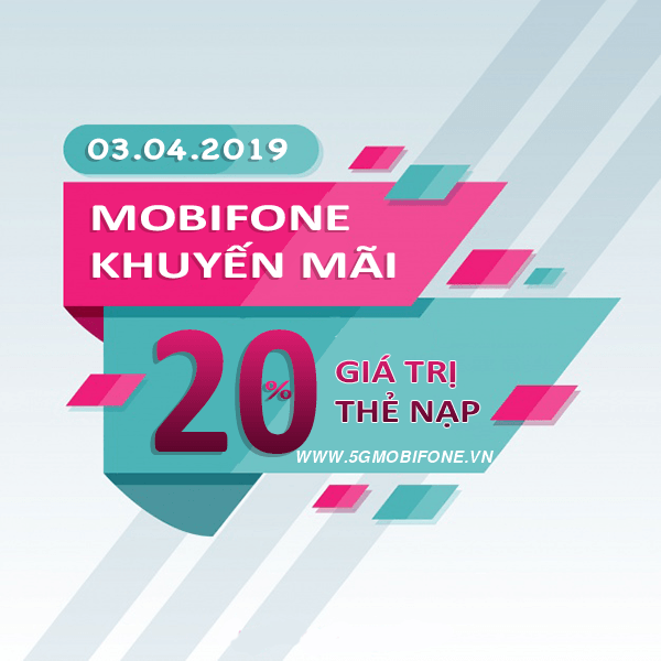  Mobifone khuyến mãi ngày 3/4/2019 tặng 20% giá trị thẻ nạp