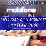 Danh sách các điểm giao dịch Mobifone trên toàn quốc