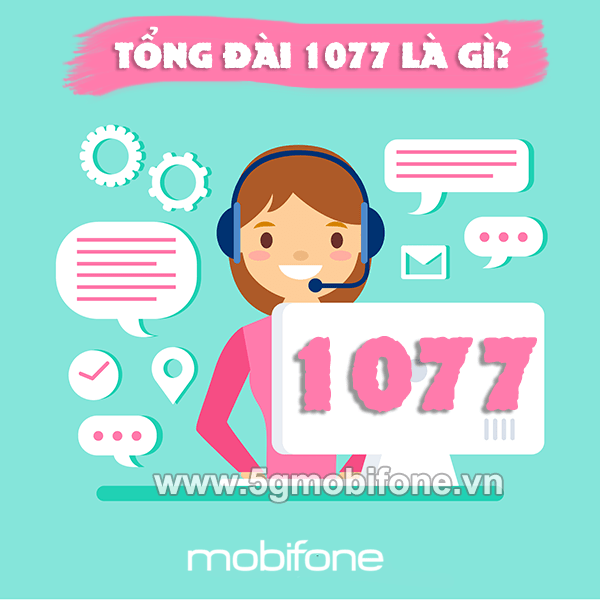 Tổng đài 1077 Mobifone là gì? Số 1077 gọi có phải là lừa đảo không? - 5G Mobifone