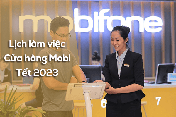 Lịch làm việc cửa hàng Mobifone Tết Nguyên Đán 2023