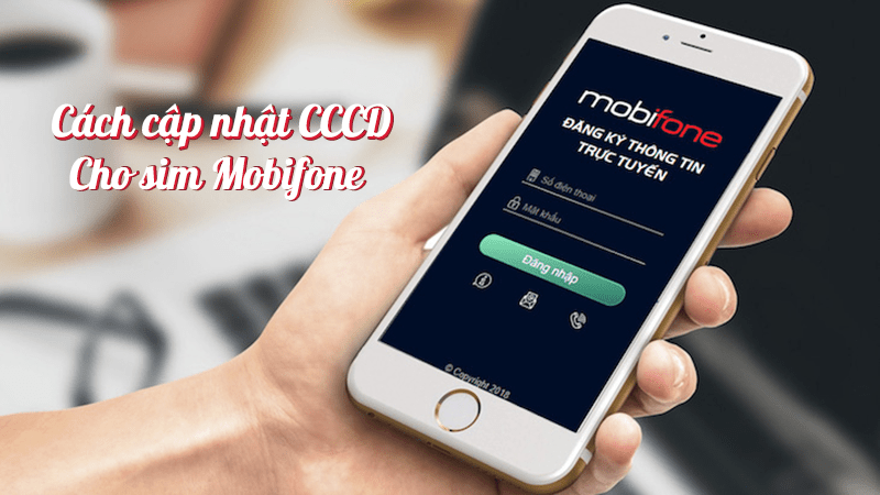 Cách cập nhật CCCD sim Mobifone đơn giản, miễn phí